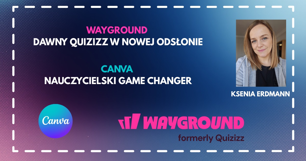 Ilustracja: Wayground - dawny Quizizz w nowej odsłonie & Canva - nauczycielski game changer